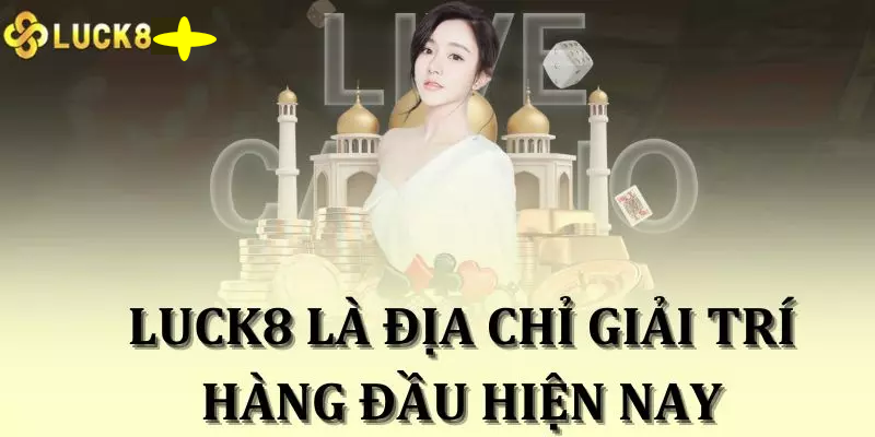 Nguồn gốc của nhà cái Luck8